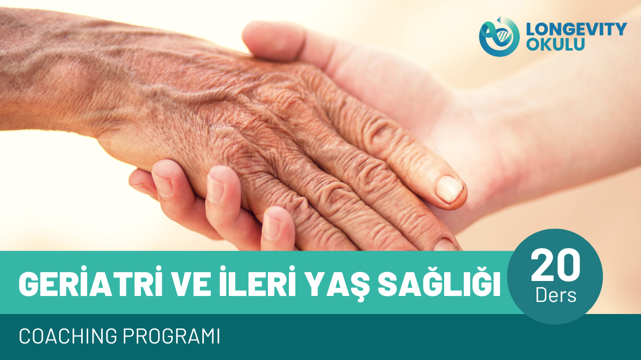 İLERİ YAŞ SAĞLIĞI ve GERİATRİ COACHING  / MODÜL-III